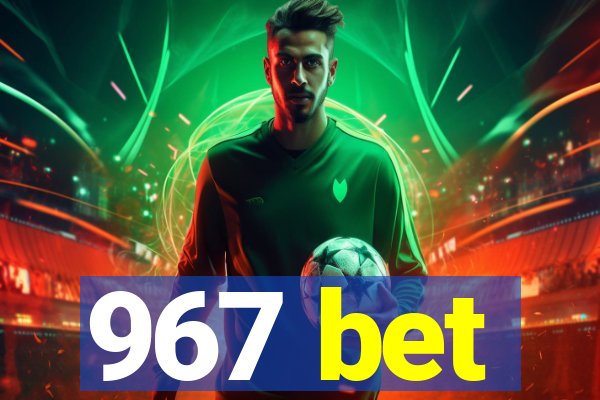 967 bet